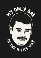 My Only Bae In The Milky Way created by Josh Michael