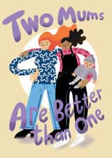 Mother's Day: Two Mums Are Better Than One created by @AimeeStevens.Design