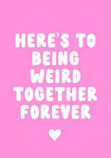 Weird Together Forever Anniversary Card created by Cake For Breakfast