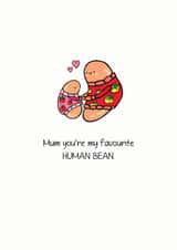 Mum Favourite Human Bean Card, Mother's Day Love Daughter or Son created by Lara King Draws