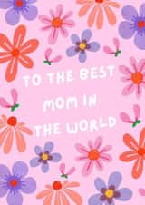 Classic Mothers Day Card - Mom - Flowers - To The Best Mom In The World created by Paint by Louise
