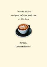 Caffeine Addict Pregnancy Congratulations Card created by Smith & Wild