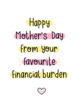 Happy Mother's Day from your favourite financial burden  created by OkayDoodle