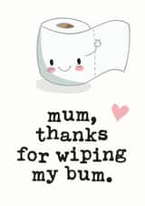 Cute Mothers Day Card - Mum - Toilet Roll - Mum Thanks For Wiping My Bum created by Mrs Best Paper Co.