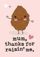 Cute Mothers Day Card - Mum - Pun - Mum Thanks For Raisin' Me created by Mrs Best Paper Co.
