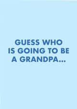 GUESS WHO IS GOING TO BE A GRANDPA created by Duchess Plum