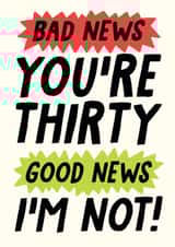 Bad new youre 30 good news im not card created by Studio Doodles