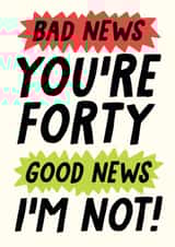 Bad news youre 40 good news im not card created by Studio Doodles