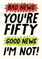 Bad news youre 50 good news im not card created by Studio Doodles