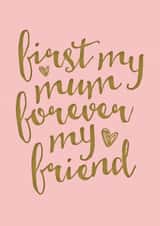 Cute Mothers Day Card - First My Mum Forever My Friend created by Mrs Best Paper Co.