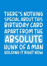 'Absolute Hunk of a Man' Funny Boyfriend/Husband Birthday Card created by Brogan Thomas