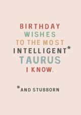 Intelligent Taurus Birthday Card created by Too Wordy