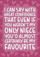 'Almost Certainly Be My Favourite' Cute Niece Birthday Card created by Brogan Thomas