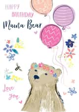 Happy Birthday Mama Bear Love you created by Katie Phythian Design