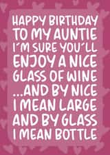'Enjoy a Nice Glass of Wine' Funny Auntie Birthday Card created by Brogan Thomas