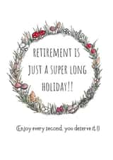 retirement is just a super long holiday !! created by doodlepuds