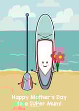 Cute Mothers Day Card - Mum - Paddle Board - Happy Mother's Day To A SUPer Mum created by Of Life & Lemons Ltd.
