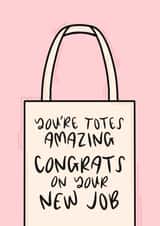 You’re Totes Amazing, New Job Card created by Muses & May 