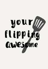 Your Flipping Awesome  created by Maisyndesigns