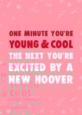 Funny Birthday Card - One Minute You're Young And Cool The Next You're Excited By A New Hoover created by Dolli Does Design