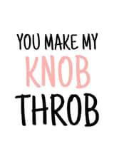 Rude Typography Anniversary Card / Valentines Day Card - You Make My Knob Throb created by Banter King