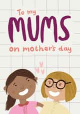 To my mums on Mother's Day created by Lisa Greener