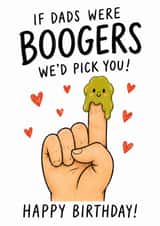 Funny Bogey Birthday Card - Dad - If Dads Were Boogers We'd Pick You created by BeauPrintBoutique
