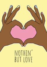 Nothin' but love: A share your love card created by Burnt Maple