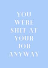 Shit at your job card created by Proper job studio