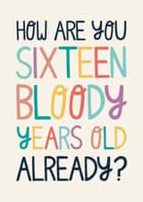 16 bloody years old birthday card created by Christine Cuddihy Illustration