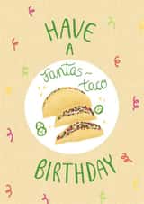 Fun Birthday Card - Have a Fantas-taco - Mexican Food created by Sarah Bédard