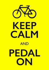 Keep Calm and Pedal on greetings card created by PEA GREEN PRINTS