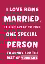 Funny Typography Anniversary Card - Marriage - I Love Being Married It's So Great To find One Special Person To Annoy For The Rest Of Your Life created by Thankful Cards