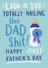 Funny And Rude Fathers Day Card - Dad - First Fathers Day - Look At You Totally Nailing This Dad Shit created by Jessie Maeve Studio