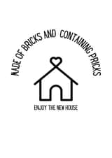 Rude Rhyme New Home Card - House - Made Of Bricks And Containing Pricks created by Fiona Wade