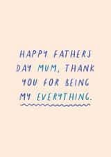 Happy Fathers Day Mum 'Thank you for being my everything' Card created by Flourish Paperworks