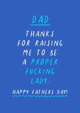 'Thanks for raising me to be a proper fucking lady' Funny Rude Fathers Day created by Flourish Paperworks