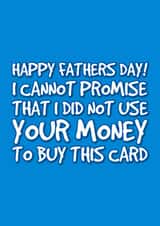 Funny but true fathers day card - dads money created by @EmilySwallow