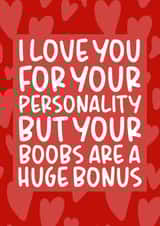 Cheeky Typography Valentine's Day Card / Anniversary Card - Boobs - Personality - I Love You For Your Personality But Your Boobs Are A Huge Bonus created by Brogan Thomas