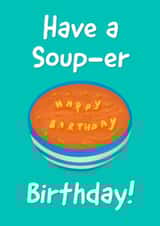 Have a Soup-er Birthday! Happy Birthday Card created by Kattra.art