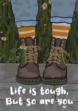 Life is Tough but so are YOU! created by Oh Luna Design