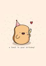 A toast to your birthday! Funny food pun card for friends and loved ones created by Rosalie Perl