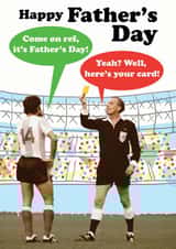 Funny Football Fathers Day Card - Dad - Referee - Come On Ref It's Father's Day...Yeah? Well, Here's Your Card created by Quitting Hollywood