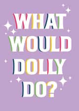 WHAT WOULD DOLLY DO? CARD created by Swaying Daisies
