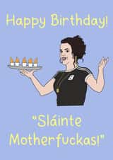 Derry Girls Michelle Slainte Motherfuckas Birthday Card created by Little Spoon