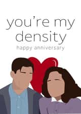 You’re my density Anniversary Card created by michaela