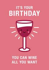 Cute and Funny Birthday Card with Pun - Wine Glass - You Can Wine All You Want created by Design Minds Boutique