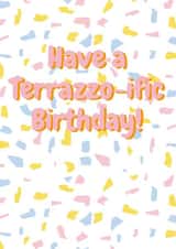 Cute birthday card for friend, sibling, mum - Have a Terrazzo-ific Birthday! created by Bella Bespoke