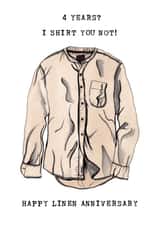 Funny Linen Anniversary Card - 4 Years - I Shirt You Not created by Panda and the Prince