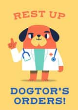 Rest up! Dogtor's orders created by Chris Wharton